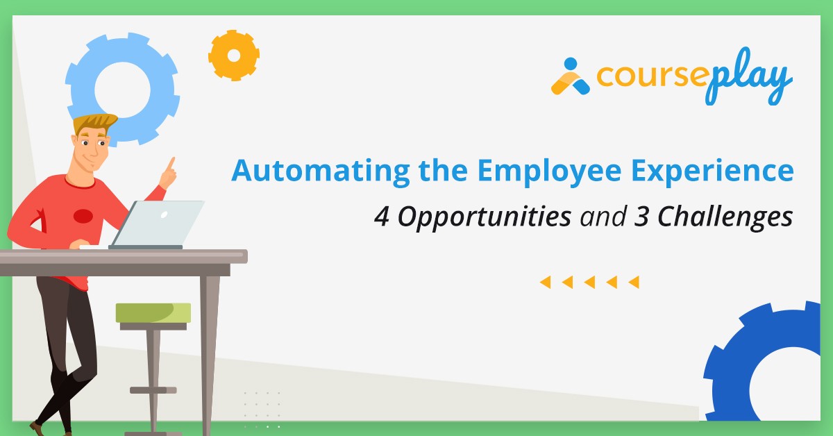 Automating the Employee Experience: 4 Opportunities and 3 Challenges