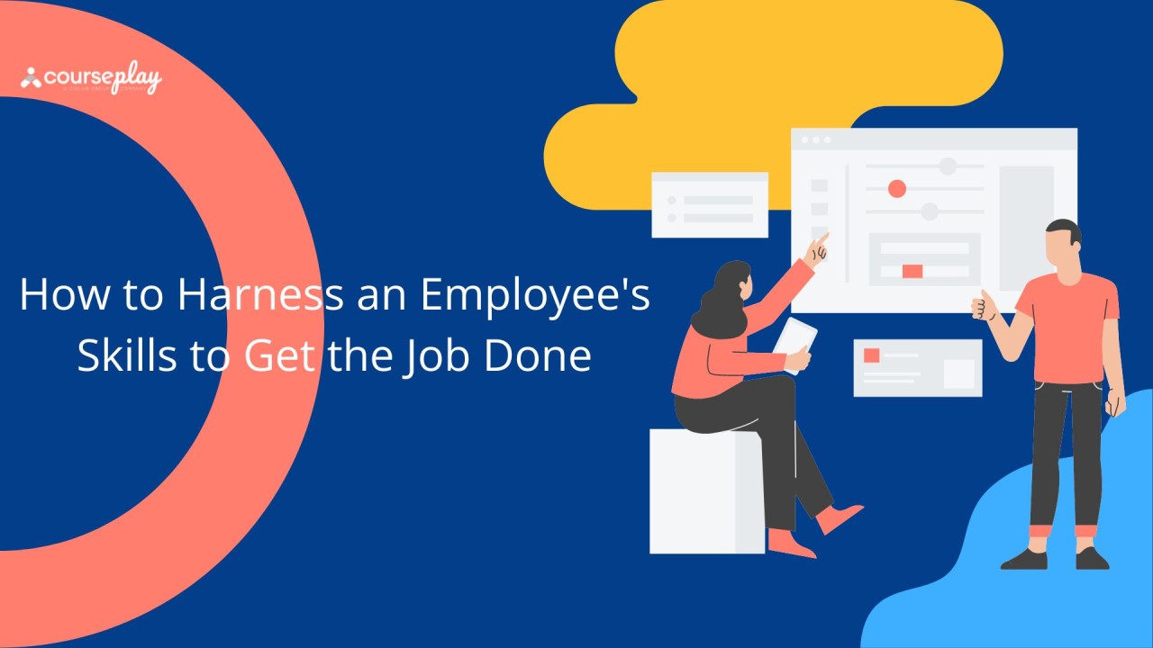 How to Harness an Employee’s Skills to Get the Job Done