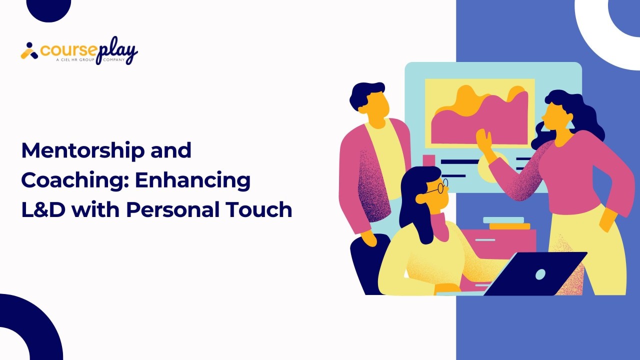 Mentorship and Coaching: Enhancing L&D with Personal Touch
