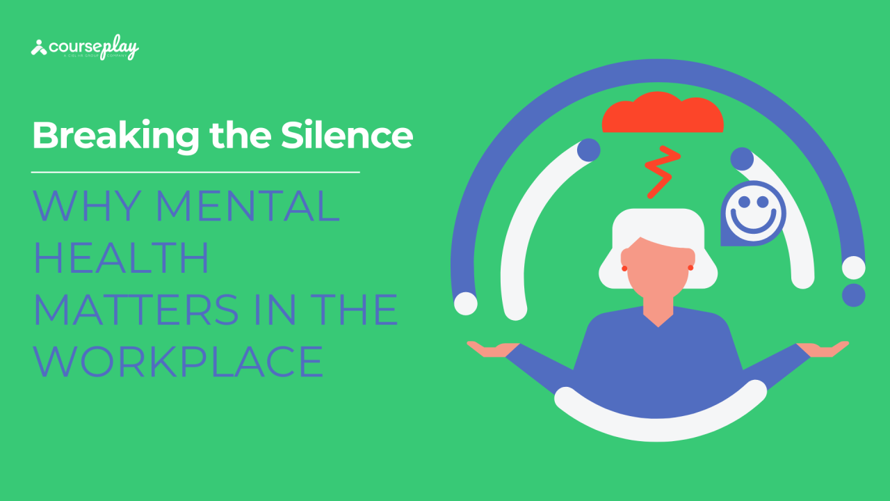 Breaking the Silence: Why Mental Health Matters in the Workplace