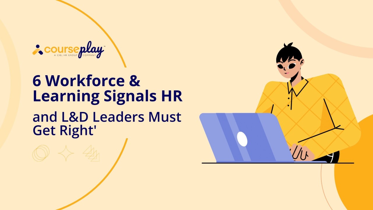 6 Critical Signals: What HR & L&D Leaders Must Get Right